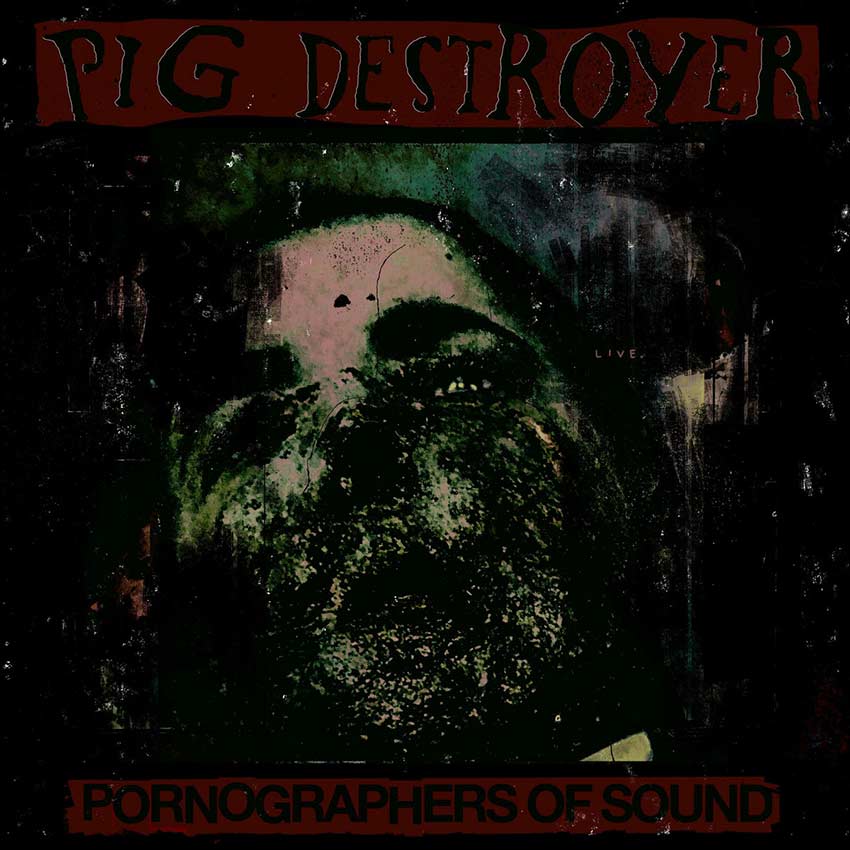 Pig Destroyer - Pornographers Of Sound: Live In NYC album cover