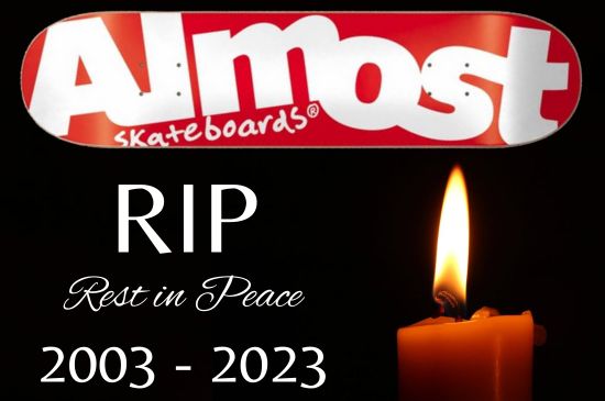 RIP Almost Skateboards 2003-2023